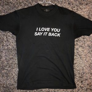 “I LOVE YOU SAY IT BACK” T-Shirt